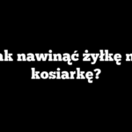 Jak nawinąć żyłkę na kosiarkę?