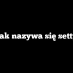 Jak nazywa się setty