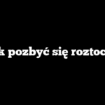 Jak pozbyć się roztoczy