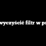 Jak wyczyścić filtr w pralce