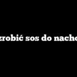 Jak zrobić sos do nachosów