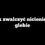 Jak zwalczyć nicienie w glebie