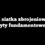 Jaka siatka zbrojeniowa do płyty fundamentowej?