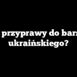 Jakie przyprawy do barszczu ukraińskiego?