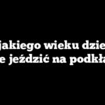 Od jakiego wieku dziecko może jeździć na podkładce